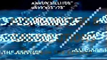 ACS PLUMBING  GAS SOLUTIONS - Aaron Sillitoe